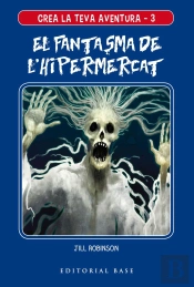 Crea La Teva Aventura 3. El Fantasma De L'Hipermercat