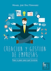 Creación Y Gestión De Empresas. Paso A Paso Para Que Funcione