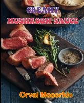 Creamy Mushroom Sauce