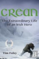 Crean - The Extraordinary Life Of An Irish Hero