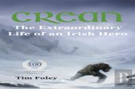 Crean - The Extraordinary Life Of An Irish Hero