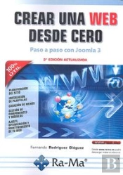 Crear Una Web Desde Cero. Paso A Paso Con Joomla!. 2ª Edición Actualizada
