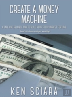 Bertrand.pt - Create A Money Machine - A Safe And Reliable Way To Build You Stock Market Fourtune. Read This Book And Get Wealthy!