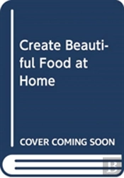 Create Beautiful Food At Home
