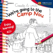 Create &Amp;Amp; Write We'Re Goingto The Camp Nou 