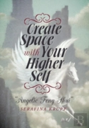 Create Space With Your Higher Self: Angelic Feng Shui