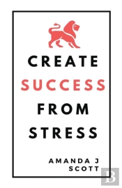 Create Success From Stress
