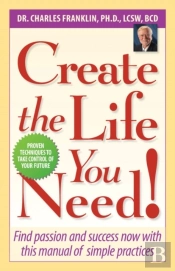 Create The Life You Need!