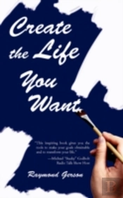 Create The Life You Want