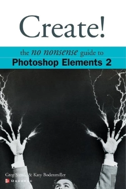 Bertrand.pt - Create! The No Nonsense Guide To Photoshop Elements 2