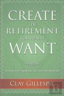 Create The Retirement You Really Want