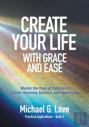 Create Your Life With Grace And Ease: Ma