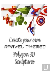 Create Your Own Marvel Themed Polygon 3d Sculptures