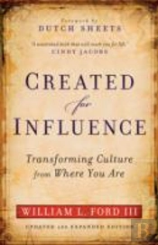 Created For Influence Â€“ Transforming Culture From Where You Are