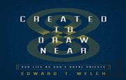 Created To Draw Near