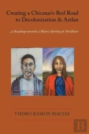 Creating A Chicana-O Red Road To Decolon
