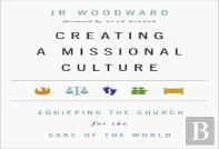 Creating A Missional Culture Â€“ Equipping The Church For The Sake Of The World