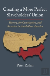Creating A More Perfect Slaveholders' Union