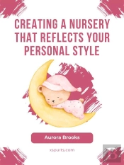 Creating A Nursery That Reflects Your Personal Style