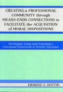 Creating A Professional Community Through Means-Ends Connections To Facilitate The Acquisition Of Moral Disposition