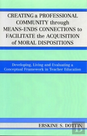 Creating A Professional Community Through Means-Ends Connections To Facilitate The Acquisition Of Moral Disposition