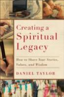 Creating A Spiritual Legacy Â€“ How To Share Your Stories, Values, And Wisdom