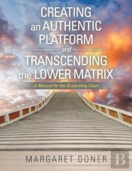 Creating An Authentic Platform And Transcending The Lower Matrix