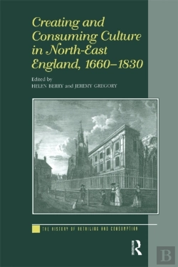 Bertrand.pt - Creating And Consuming Culture In North-East England, 1660-1830