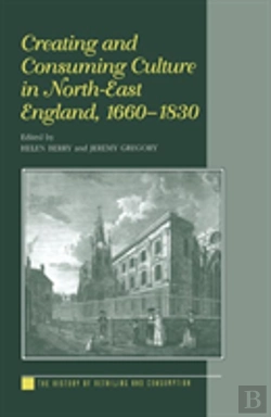 Bertrand.pt - Creating And Consuming Culture In North-East England, 1660â€“1830