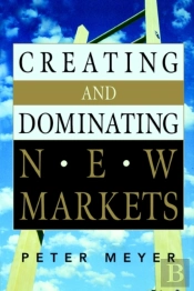 Creating And Dominating New Markets
