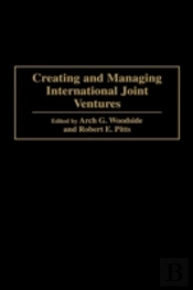 Creating And Managing International Joint Ventures