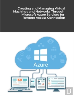 Bertrand.pt - Creating And Managing Virtual Machines And Networks Through Microsoft Azure Services For Remote Access Connection