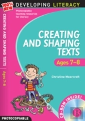 Creating And Shaping Texts: Ages 7-8