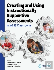 Creating And Using Instructionally Supportive Assessments In Ngss Classrooms