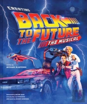 Creating Back To The Future: The Musical