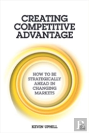 Creating Competitive Advantage