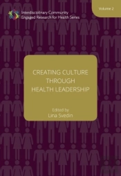Creating Culture Through Health Leadership Volume 2