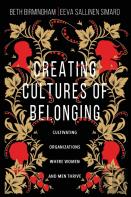 Creating Cultures Of Belonging Â€“ Cultivating Organizations Where Women And Men Thrive
