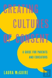 Creating Cultures Of Consent