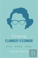 Creating Flannery O'Connor