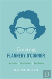 Creating Flannery O'Connor
