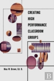 Creating High Performance Classroom Groups