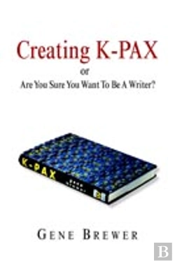 Bertrand.pt - Creating K-Pax -Or- Are You Sure You Want To Be A Writer?