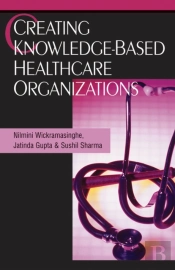 Creating Knowledge-Based Healthcare Organizations
