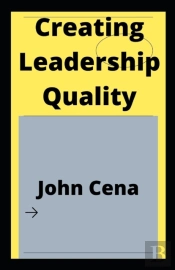 Creating Leadership Quality