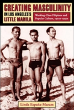 Bertrand.pt - Creating Masculinity In Los Angeles'S Little Manila
