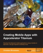 Creating Mobile Apps With Appcelerator Titanium
