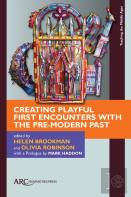 Creating Playful First Encounters With The Pre-Modern Past