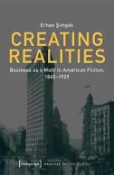 Creating Realities Â€“ Business As A Motif In American Fiction, 1865â€“1929