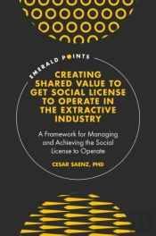Creating Shared Value To Get Social License To Operate In The Extractive Industry